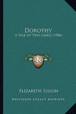 Dorothy: A Tale of Two Lands (1906)