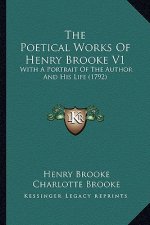 The Poetical Works of Henry Brooke V1 the Poetical Works of Henry Brooke V1: With a Portrait of the Author and His Life (1792) with a Portrait of the