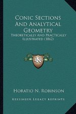 Conic Sections and Analytical Geometry: Theoretically and Practically Illustrated (1862)