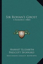 Sir Rohan's Ghost: A Romance (1860)