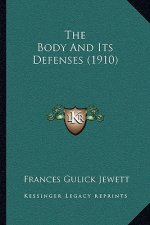 The Body and Its Defenses (1910)