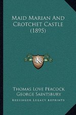 Maid Marian and Crotchet Castle (1895)