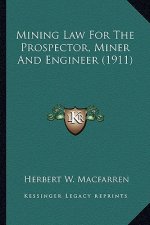 Mining Law for the Prospector, Miner and Engineer (1911)
