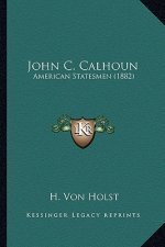John C. Calhoun: American Statesmen (1882)