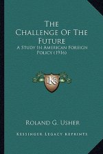 The Challenge of the Future: A Study in American Foreign Policy (1916)