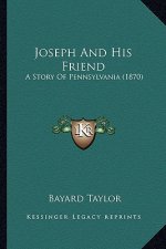 Joseph And His Friend: A Story Of Pennsylvania (1870)