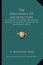The Mechanics of Architecture: A Treatise on Applied Mechanics Especially Adapted to the Use of Architects (1892)