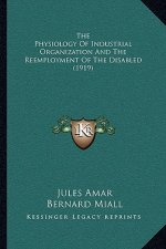 The Physiology of Industrial Organization and the Reemployment of the Disabled (1919)