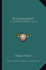 Fulfillment: A California Novel (1916) a California Novel (1916)