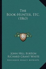 The Book-Hunter, Etc. (1863) the Book-Hunter, Etc. (1863)
