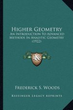 Higher Geometry: An Introduction to Advanced Methods in Analytic Geometry (19an Introduction to Advanced Methods in Analytic Geometry (
