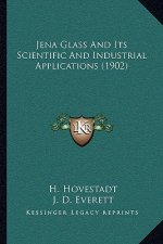 Jena Glass and Its Scientific and Industrial Applications (1902)