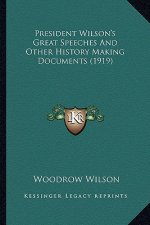 President Wilson's Great Speeches And Other History Making Documents (1919)