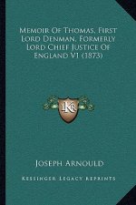 Memoir of Thomas, First Lord Denman, Formerly Lord Chief Justice of England V1 (1873)