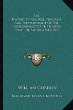 The History Of The Rise, Progress And Establishment Of The Independence Of The United States Of America V4 (1788)