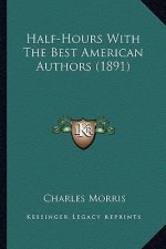 Half-Hours with the Best American Authors (1891)