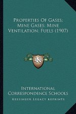 Properties of Gases; Mine Gases; Mine Ventilation; Fuels (1907)