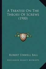 A Treatise on the Theory of Screws (1900) a Treatise on the Theory of Screws (1900)