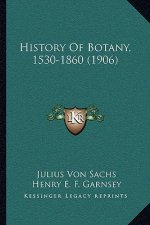 History Of Botany, 1530-1860 (1906)