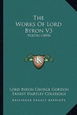 The Works of Lord Byron V3: Poetry (1898)