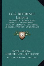 I.C.S. Reference Library: Arithmetic, Mensuration, Principles of Mechanics, Machine Elements, Mechanics of Fluids, Strength of Materials (1904)