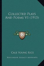 Collected Plays and Poems V1 (1915)