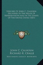 Speeches of John C. Calhoun, Delivered in the House of Represpeeches of John C. Calhoun, Delivered in the House of Representative and in the Senate of