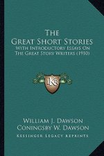 The Great Short Stories: With Introductory Essays On The Great Story Writers (1910)