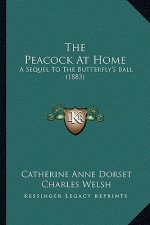 The Peacock At Home: A Sequel To The Butterfly's Ball (1883)