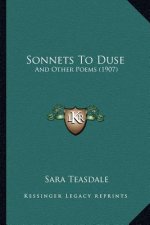 Sonnets to Duse: And Other Poems (1907) and Other Poems (1907)