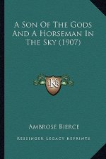 A Son of the Gods and a Horseman in the Sky (1907) a Son of the Gods and a Horseman in the Sky (1907)