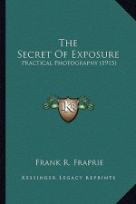 The Secret of Exposure: Practical Photography (1915)