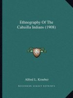 Ethnography of the Cahuilla Indians (1908)