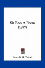 Sir Rae: A Poem (1877)