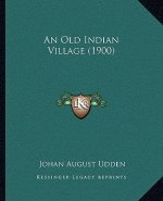 An Old Indian Village (1900)