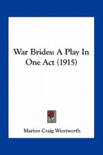 War Brides: A Play in One Act (1915)