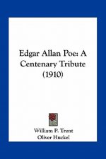 Edgar Allan Poe: A Centenary Tribute (1910)