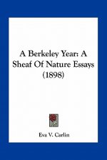 A Berkeley Year: A Sheaf of Nature Essays (1898)