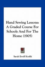 Hand Sewing Lessons: A Graded Course for Schools and for the Home (1905)