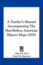 A Teacher's Manual Accompanying the Hart-Bolton American History Maps (1919)