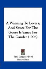 A Warning to Lovers; And Sauce for the Goose Is Sauce for the Gander (1906)