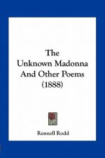 The Unknown Madonna and Other Poems (1888)