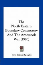 The North Eastern Boundary Controversy and the Aroostook War (1910)