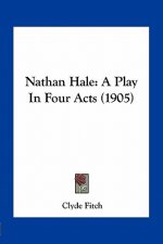 Nathan Hale: A Play in Four Acts (1905)