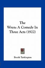 The Wren: A Comedy in Three Acts (1922)