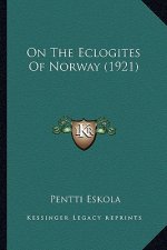 On the Eclogites of Norway (1921) on the Eclogites of Norway (1921)