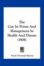 The Cat: Its Points and Management in Health and Disease (1908)