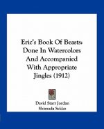 Eric's Book of Beasts: Done in Watercolors and Accompanied with Appropriate Jingles (1912)