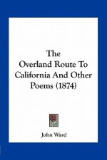 The Overland Route to California and Other Poems (1874)