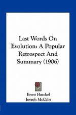 Last Words on Evolution: A Popular Retrospect and Summary (1906)